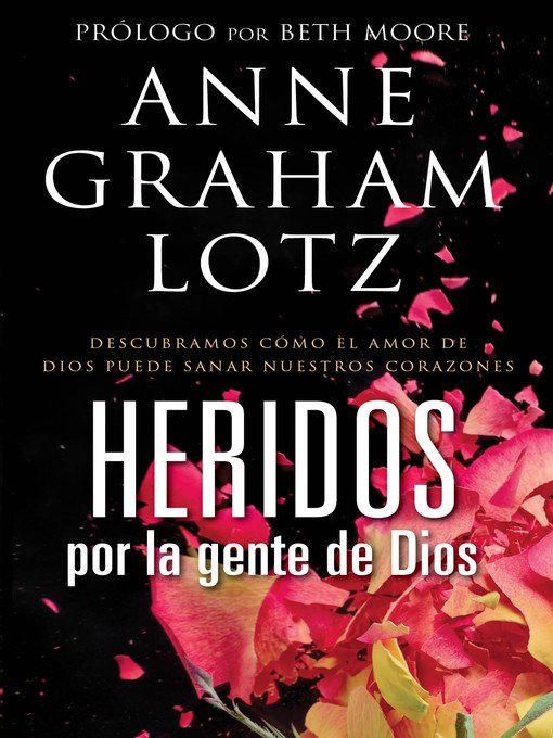 Title details for Heridos por la gente de Dios by Anne Graham Lotz - Available